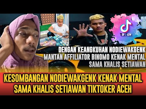 Kesombangan Nodiewakgenk Kenak Mental Sama Khalis Setiawan Tiktoker Aceh