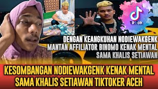 Kesombangan Nodiewakgenk Kenak Mental Sama Khalis Setiawan Tiktoker Aceh