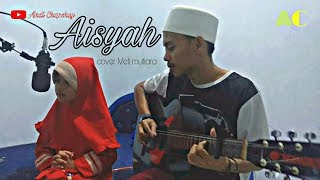 Aisyah - ( cover ) - ( Meti mutiara )