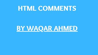 HTML Comments Lec- 6 |HTML Tutorial for beginners in Urdu/Hindi| Waqar Ahmed