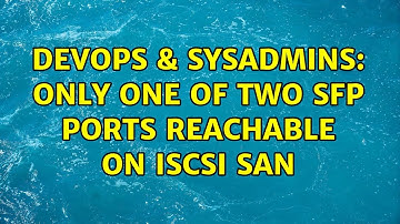 DevOps & SysAdmins: only one of two SFP ports reachable on iSCSI SAN (2 Solutions!!)