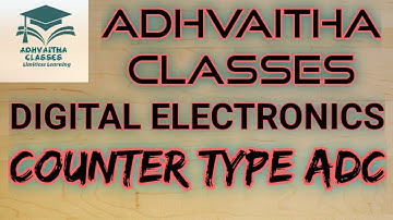 Counter Type ADC #DigitalElectronics #ECEGATE,IES,#UGCNETElectronics Adhvaitha Classes