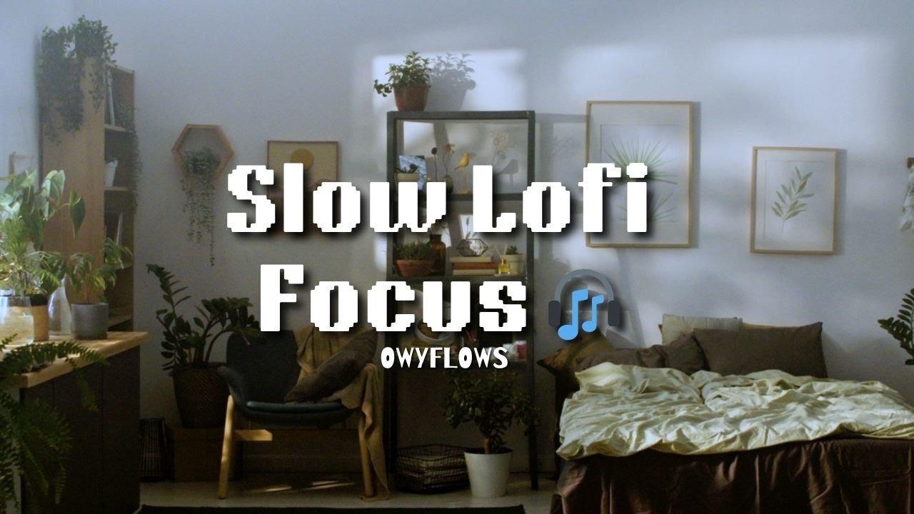 Lofi Slow Focus Beats • Chill Study & Work Music for Deep Concentration