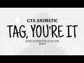 Tag, You're It (Animatic GTA AU!)