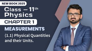11th Class Physics Chapter 1 | Physical Quantities and their Units (1.1) | Physics New Book 2025