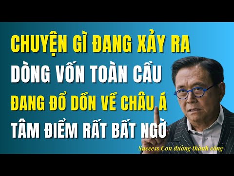 Chuyện gì đang xảy ra: Dòng Tiền Toàn Cầu Đang Đổ Về Châu Á?