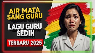 Download Lagu LAGU GURU PALING SEDIH | AIR MATA SANG GURU | SUARA GURU DENGAN LAGU KRITIK PEMERINTAH MP3