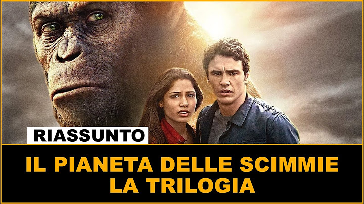 Il Pianeta delle Scimmie - 1, 2, 3 - La Trilogia - Riassunto