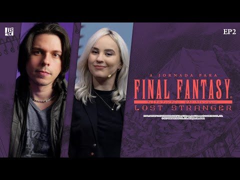 EP2: QUAL SEU FF FAVORITO? | A JORNADA PARA FINAL FANTASY - LOST STRANGER