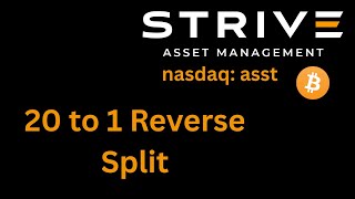 STRIVE's ASST is reverse splitting 20 to 1 - Opportunity
