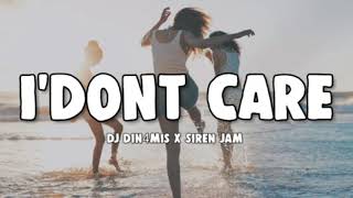 Download Lagu I'DONT CARE - Dj Din4mis X Siren Jam (Reggea Acara 2019) MP3