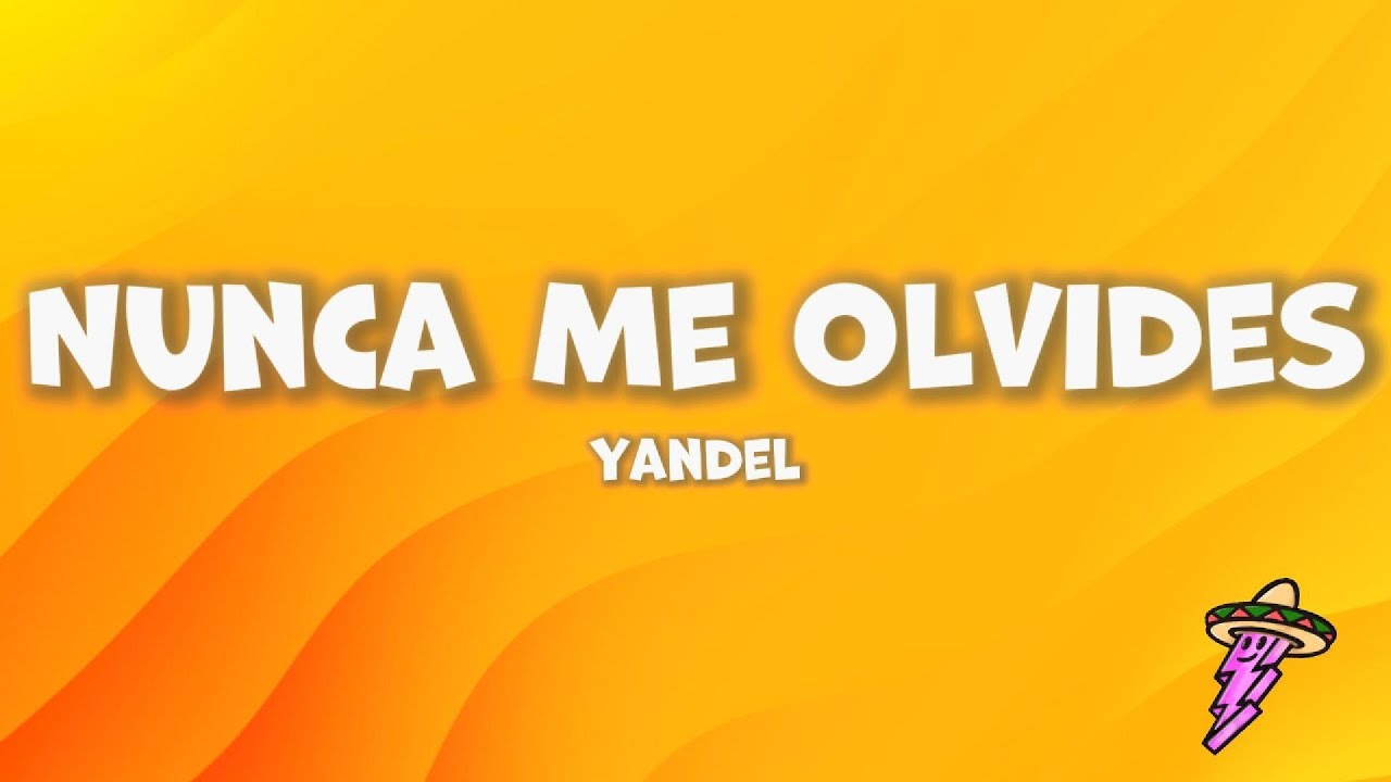 Yandel Nunca Me Olvides (Letra) YouTube