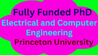 Fully Funded PhD in Electrical and Computer Engineering at Princeton University