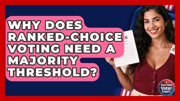 Why Does Ranked-choice Voting Need A Majority Threshold? - First Time Voter Expert