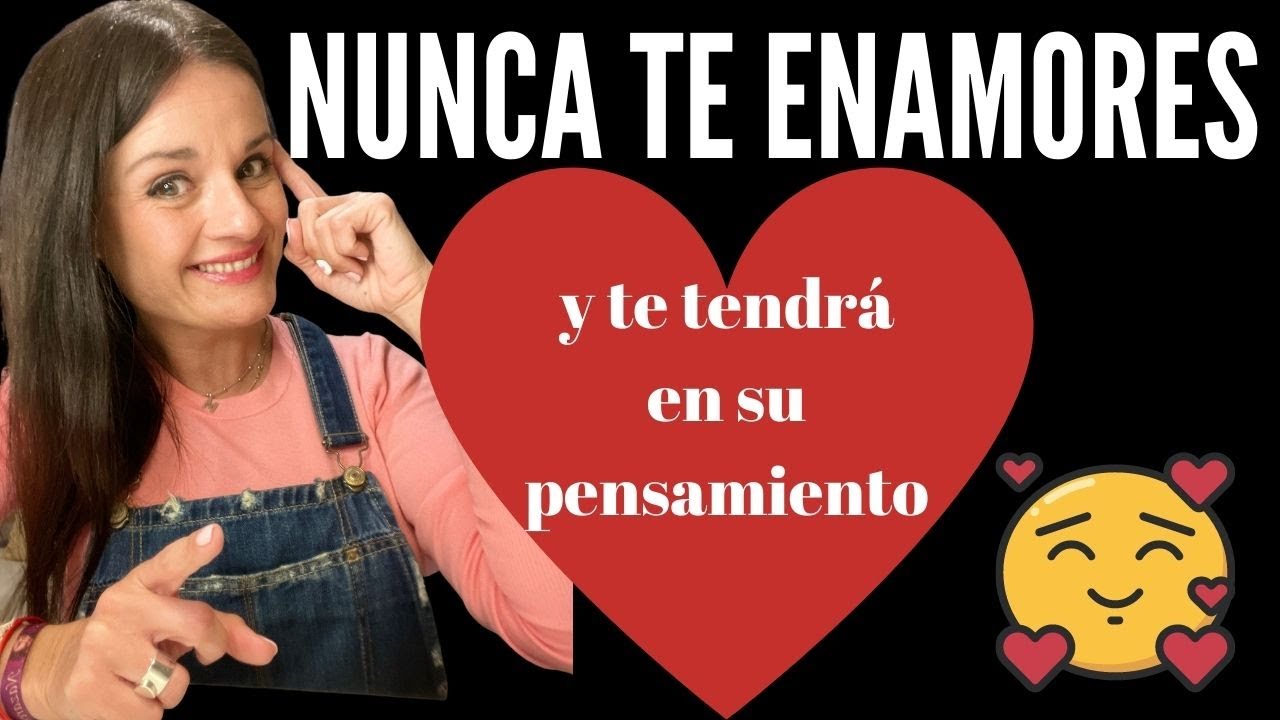NUNCA TE ENAMORES, mejor haz esto y te tendrá en sus pensamientos