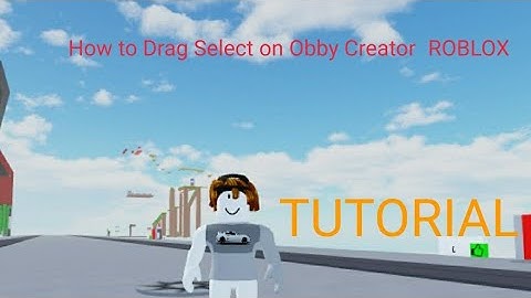 How to Drag Select On mobile in [ obby Creater! ] ROBLOX