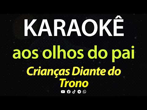 ⭐ Aos Olhos do Pai - Crianças Diante do Trono (Karaokê Version) (Cover)