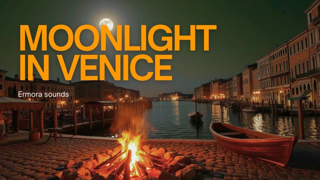 Venice Night Campfire by the Canal | Full Moon Relaxing Music 