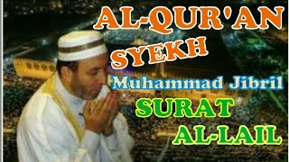 Masya Allah Very Melodious!!!Beautiful Qur-an Surat Al-Lail - Syekh Muhammad Jibril