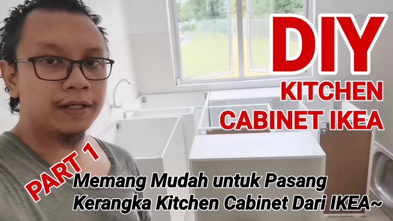 DIY KITCHEN IKEA PART 1 Memang Mudah Pasang Kerangka Kitchen