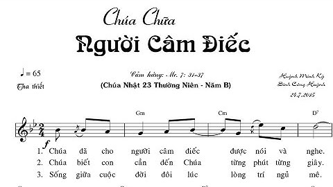 CHÚA CHỮA NGƯỜI CÂM ĐIẾC - HUỲNH MINH KỲ & ĐINH CÔNG HUỲNH - Trình bày Tập Hát Thánh Ca