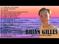 Brian Gilles Greatest Hits NON-STOP || Brian Gilles tagalog Love Songs Of All Time