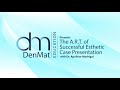 The art of successful esthetic case preparation  denmat dental webinar november 13 2018