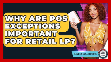 Why Are POS Exceptions Important For Retail LP? - Retail Employee Playbook