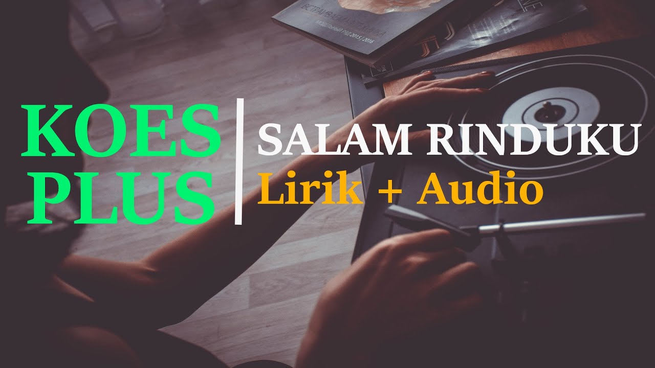 KOES PLUS - SALAM RINDUKU (Lirik + Audio)