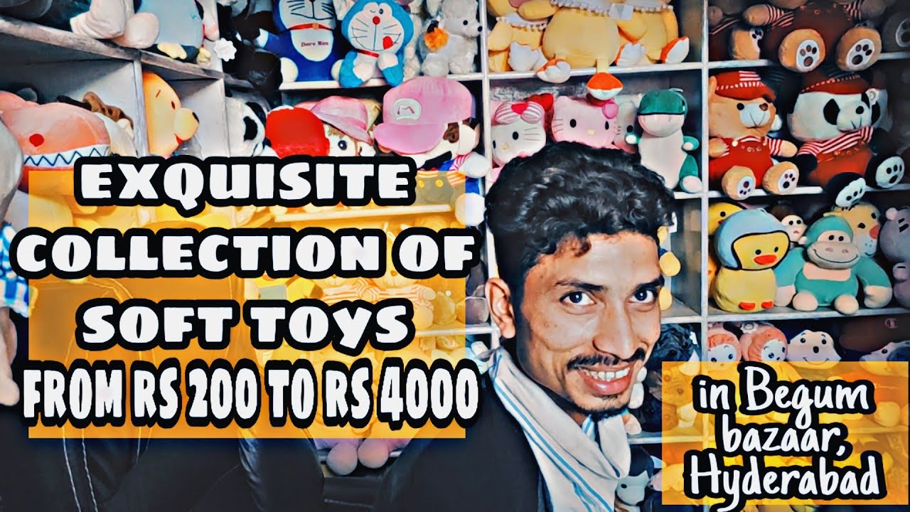 cheapest and beautifull soft toys store in begum bazar, Hyderabad l khader soft toys YouTube