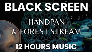 FALL INTO SLEEP INSTANTLY - BLACK SCREEN Handpan Sleep Music | 12 hours Dark Screen Relax Music