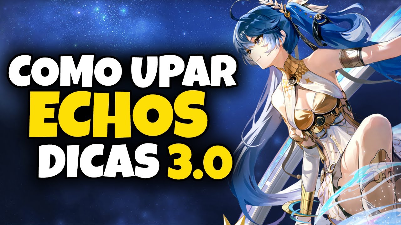 APRENDA UPAR OS ECHOS DE FORMA CERTA! 3.0 | WUTHERING WAVES