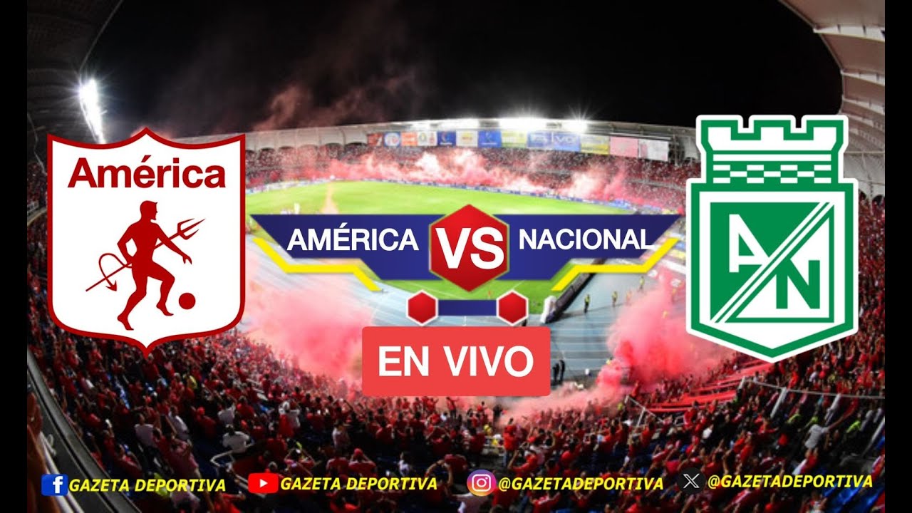 EN VIVO - ATLÉTICO NACIONAL VS AMÉRICA DE CALI #LIGABETPLAY # ...