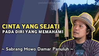  Cinta Sejati Pada Diri Yang Memahami  Sabrang Mowo Damar Panuluh