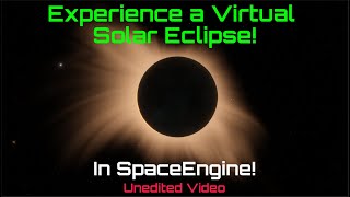 Unedited Video | Experience A Virtual Solar Eclipse! - In SpaceEngine!