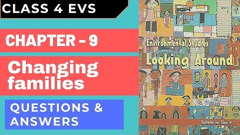 Class 4 EVS | Ch 9 - Changing Families | Questions & answers| Looking Around