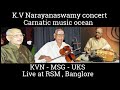 Full concert by sri kv narayanaswamy  rsm banglore with msg and uks