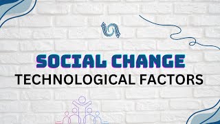 technological factors of social change in sociology || technological factors of social change