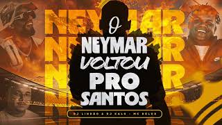 O NEYMAR VOLTOU PRO SANTOS, MAS NÃO VOLTO PRA MINHA EX [ DJ LINDÃO ] MC DELUX