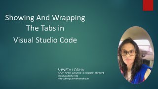 Showing And Wrapping The Tabs in Visual Studio Code