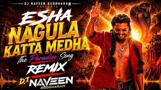 Esha Nagula Katta Medha #Nani The Paradise Songs Remix Dj Naveen Buddharam #ayasher #viral #2026 #dj