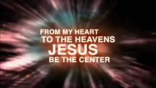 Video thumbnail of "Jesus at the Center of it All"