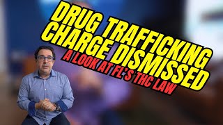 Drug Trafficking Charged Dismissed: A Look at Florida’s THC Law