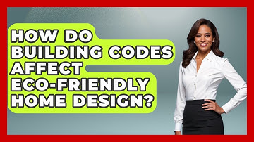 How Do Building Codes Affect Eco-friendly Home Design? - Long Life Blueprint