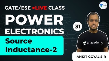Power Electronics | Source Inductance - 2 | Lec 31 | GATE Electrical Engineering