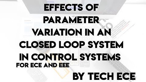 effects of parameter variation in an closed loop system