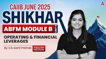 📊 CAIIB June 2025 | ABFM Module-B | Unit 8: Operating & Financial Leverages | CA Aarti Pathak 💼