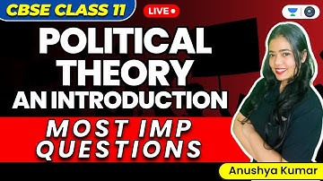 Political Theory: An Introduction - Most Important Questions | CBSE Class 11 | Anushya Kumar