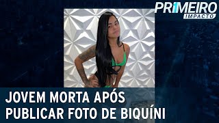 Caso Bianca Jovem É Morta Após Publicar Foto De Biquíni Primeiro Impacto 070121