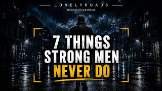 7 Things Strong Men Never Do